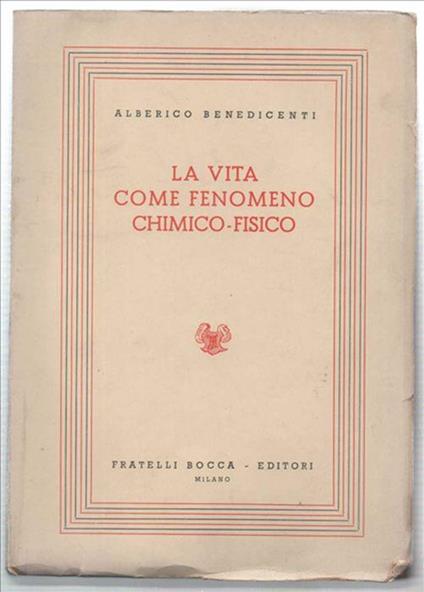La Vita Come Fenomeno Chimico-Fisico - Alberico Benedicenti - copertina