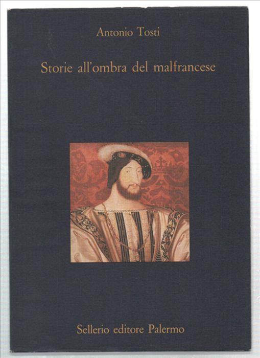 Storie All'ombra Del Malfrancese - Antonio Tosti - copertina