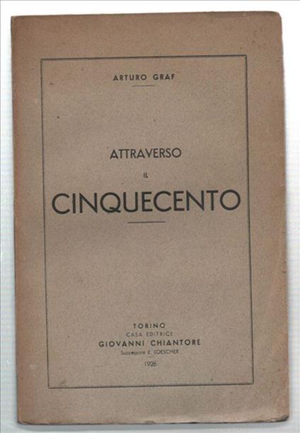 Attraverso Il Cinquecento - Arturo Graf - copertina
