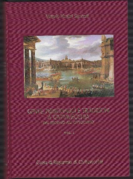 Gente,Personaggi E Tradizioni A Civitavecchia Dal Seicento All'ottocento - Vittorio Vitalini Sacconi - copertina
