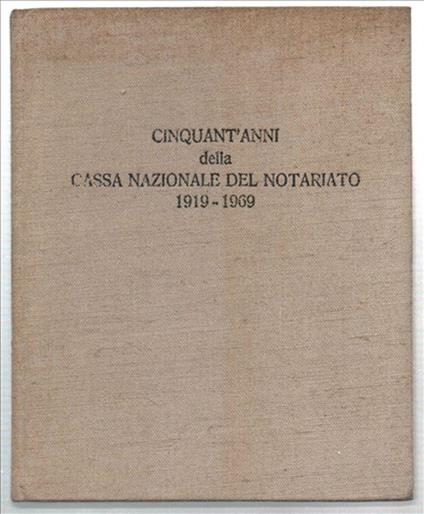 Conquant'anni Della Cassa Nazionale Del Notariato 1919-1969 - copertina