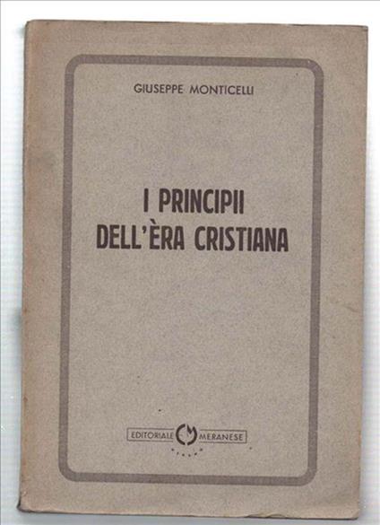 I Principi Dell'era Cristiana - Giuseppe Monticelli - copertina