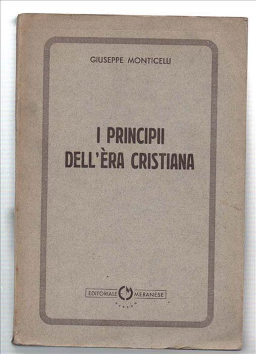 I Principi Dell'era Cristiana - Giuseppe Monticelli - copertina