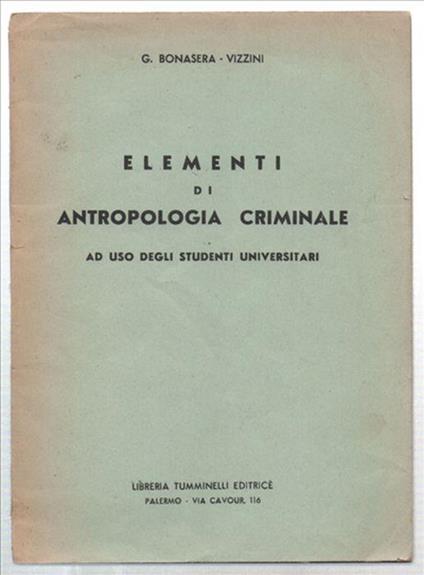 Elementi Di Antropologia Criminale Ad Uso Degli Studenti Universitari - Francesco Bonasera - copertina
