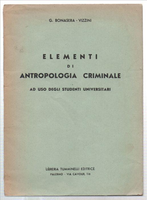 Elementi Di Antropologia Criminale Ad Uso Degli Studenti Universitari - Francesco Bonasera - copertina