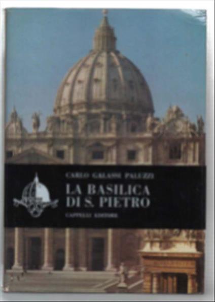 La Basilica Di S. Pietro - Carlo Galassi Paluzzi - copertina