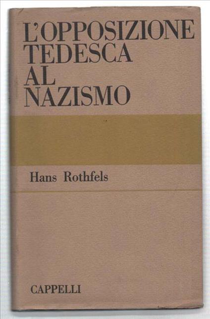L' opposizione Tedesca Al Nazismo - Hans Rothfels - copertina