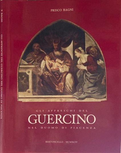 Gli Affreschi del Guercino nel Duomo di Piacenza - Prisco Bagni - copertina