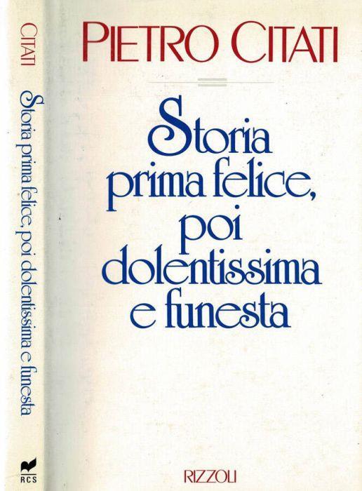 Storia prima felice, poi dolentissima e funesta - Pietro Citati - copertina