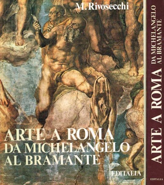 Arte a Roma. Da Michelangelo al Bramante - Mario Rivosecchi - copertina
