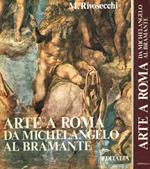 Arte a Roma. Da Michelangelo al Bramante