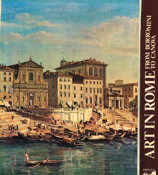 Art in Rome from Borromini to Canova - Mario Rivosecchi - copertina