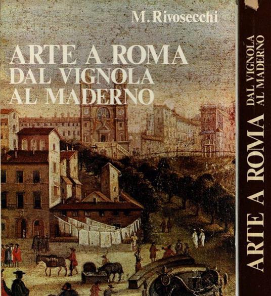 Arte a Roma. Dal Vignola al Maderno - Mario Rivosecchi - copertina