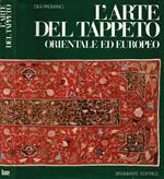 L' Arte del Tappeto orientale ed europeo. Dalle origini al XVIII secolo