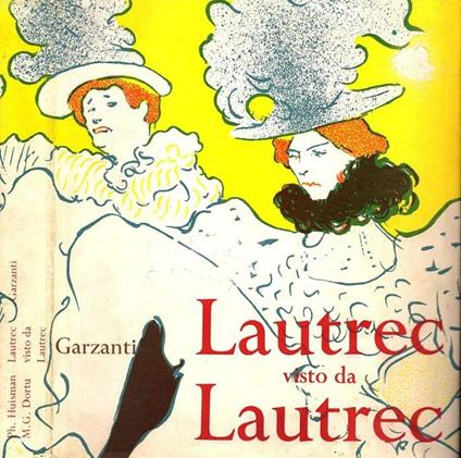 Lautrec visto da Lautrec - Philippe Huisman - copertina