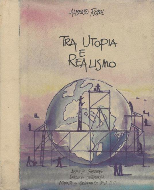 Tra utopia e realismo - Alberto Robol - copertina
