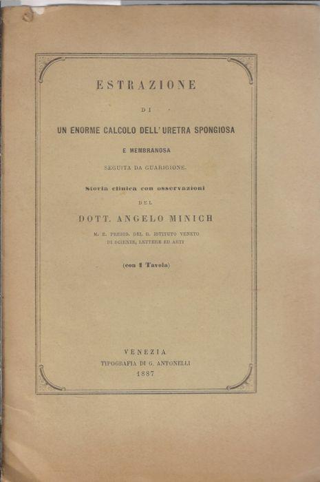 Estrazione di un enorme calcolo dell'uretra spongiosa e membranosa seguita da guarigione - Angelo Minich - copertina