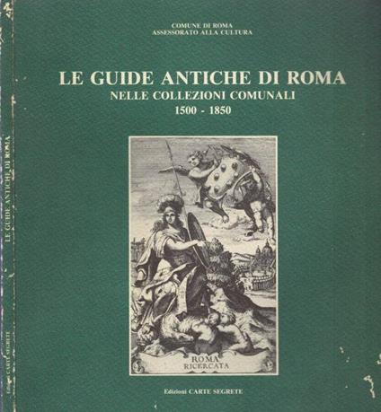 Le guide antiche di Roma nelle collezioni comunali 1500 - 1859 - copertina