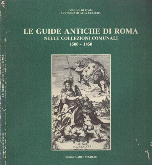 Le guide antiche di Roma nelle collezioni comunali 1500 - 1859 - copertina