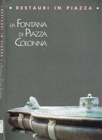 Restauri in piazza. La Fontana di Piazza Colonna - Anna Lio - copertina