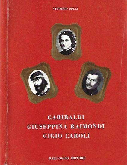 Garibaldi, Giuseppina Raimondi, Gigio Caroli - Vittorio Polli - copertina