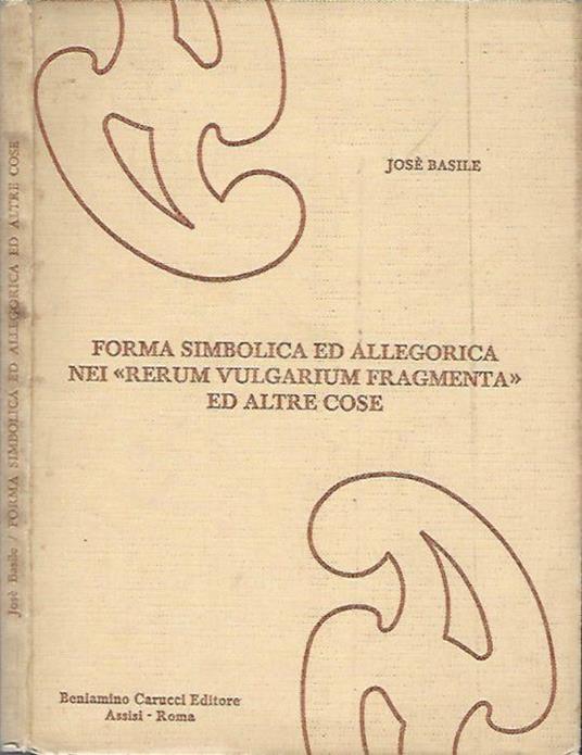 Forma simbolica ed allegorica nei "Rerum Vulgarium Fragmenta" ed altre cose - copertina