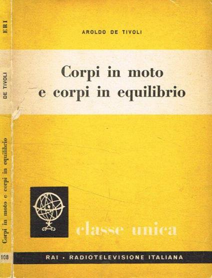 Corpi in moto e corpi in equilibrio - Aroldo De Tivoli - copertina