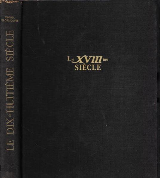 Le dix-huitieme siecle - Michel Florisoone - copertina