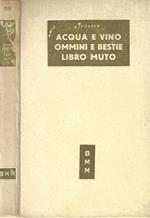 Acqua e vino - Ommini e bestie - Libro muto