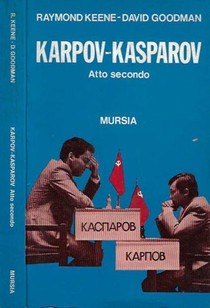 Karpov - Kasparov, atto secondo - Raymond Keene - copertina