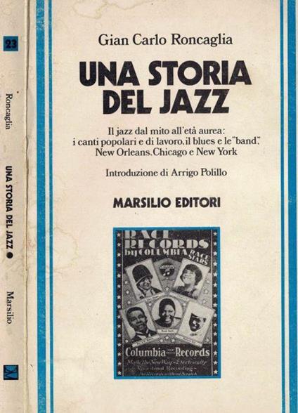 Una storia del Jazz. Il Jazz dal mito all'età aurea: i canti popolari e di lavoro, il Blues e le " Band ". New Orleans, Chicago e New York - Gian Carlo Roncaglia - copertina