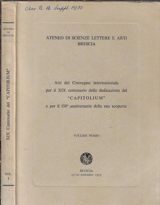 Atti del Convegno internazionale per il XIX centenario della dedicazione del "Capitolium" e per il 150° anniversario della sua scoperta Vol. I - copertina