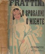 O sposarmi o niente
