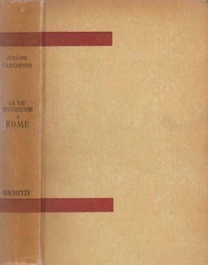 Le vie quotidienne a Rome à l'apogee de l'empire - Jérôme Carcopino - copertina
