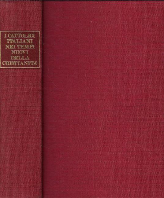 I cattolici italiani nei tempi nuovi della cristianità - Giuseppe Rossini - copertina