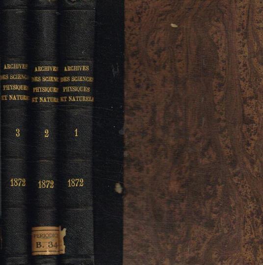 Bibliotheque Universelle. Archives des sciences physiques et naturelles. Tome 43-44-45, gennaio/aprile, maggio/agosto settembre/dicembre 1872 - copertina