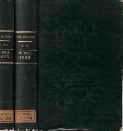 Les mondes revue hebdomadaire des sciences et de leurs applications aux arts et a l'industrie année 1866 tome X – XII (Janvier-avril septembre-décembre) - copertina