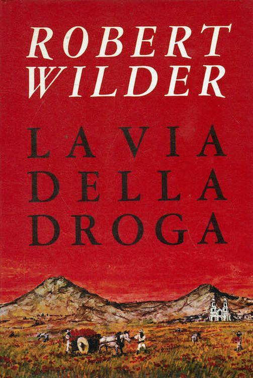 La via della droga - Robert Wilder - copertina