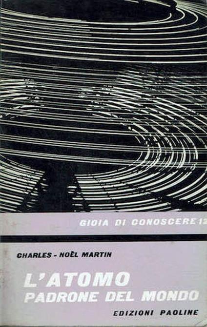 L' atomo il padrone del mondo - Charles Noël Martin - copertina