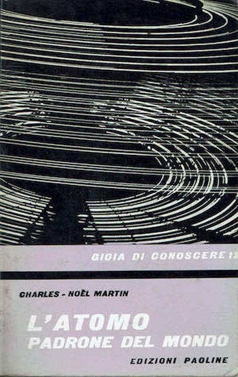 L' atomo il padrone del mondo - Charles Noël Martin - copertina