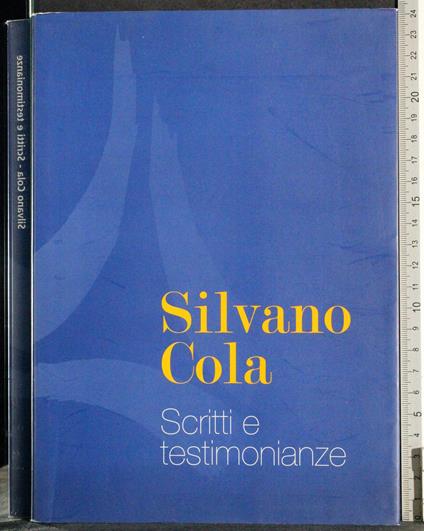 Scritti e testimonianze - Silvano Cola - copertina