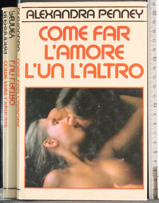 Come fare l'amore l'un l'altro - Alexandra Penney - copertina