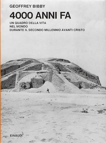 4000 ANNI FA. Un quadro nella vita nel mondo durante il secolo millennio a.C - Geoffrey Bibby - copertina