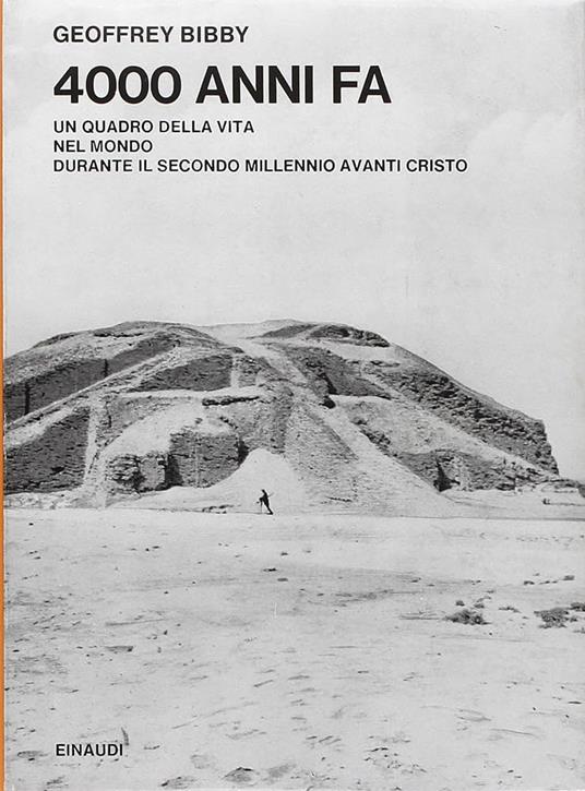 4000 ANNI FA. Un quadro nella vita nel mondo durante il secolo millennio a.C - Geoffrey Bibby - copertina