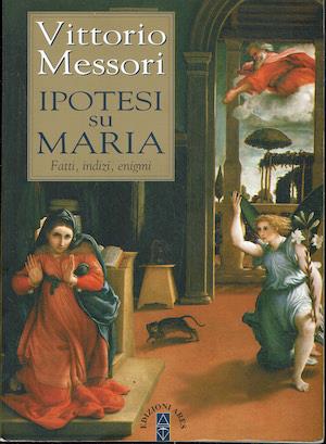 Ipotesi su Maria. Fatti, indizi, enigmi - Vittorio Messori - copertina