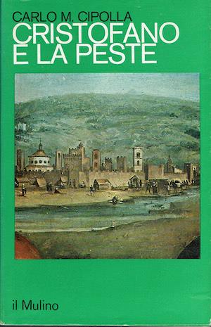 Cristofano e la peste. Un caso di storia del sistema sanitario Toscana nell'età di Galileo - Carlo M. Cipolla - copertina