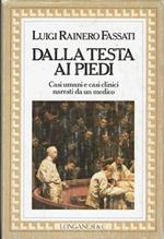 Dalla testa ai piedi. Casi umani e casi clinici narrati da un medico