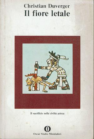 Il fiore letale..Economia del sacrificio azteco - Christian Duverger - copertina