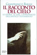 Il racconto del cielo Le storie, le idee, i personaggi dell'Antico Testamento