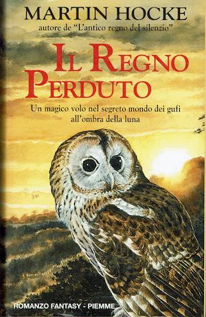 Il regno perduto . Un magico volo nel segreto mondo dei gufi all'ombra della luna - Martin Hocke - copertina
